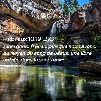 Picture 02 - Hébreux 10:19 LSG - Ainsi donc, frères, puisque nous avons, au moyen - Bible Verse Picture