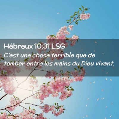 Picture 02 - Hébreux 10:31 LSG - C'est une chose terrible que de tomber entre les - Bible Verse Picture