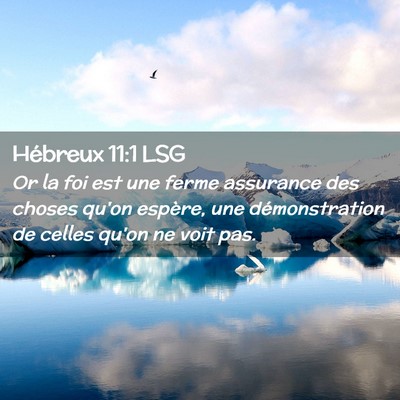 Picture 02 - Hébreux 11:1 LSG - Or la foi est une ferme assurance des choses - Bible Verse Picture