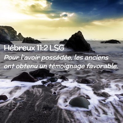 Picture 02 - Hébreux 11:2 LSG - Pour l'avoir possédée, les anciens ont obtenu - Bible Verse Picture
