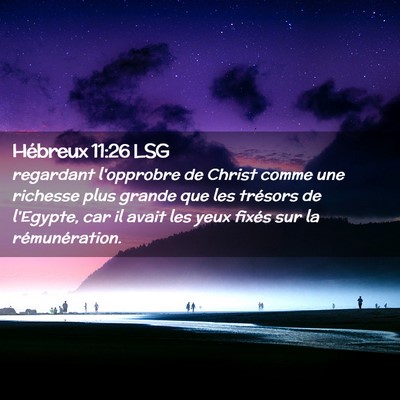 Picture 02 - Hébreux 11:26 LSG - regardant l'opprobre de Christ comme une richesse - Bible Verse Picture