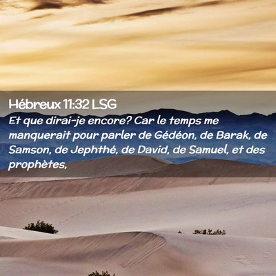 Picture 02 - Hébreux 11:32 LSG - Et que dirai-je encore? Car le temps me - Bible Verse Picture
