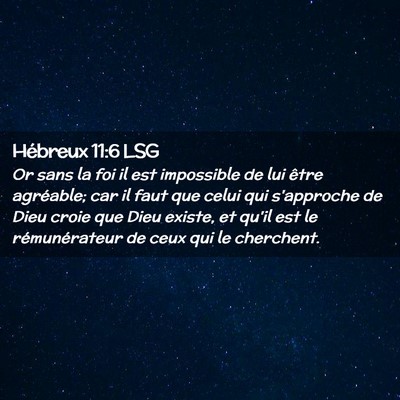 Picture 02 - Hébreux 11:6 LSG - Or sans la foi il est impossible de lui être - Bible Verse Picture