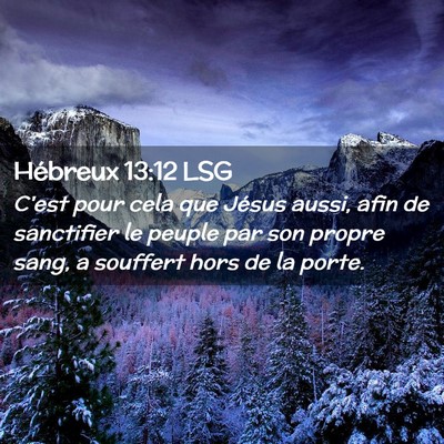 Picture 02 - Hébreux 13:12 LSG - C'est pour cela que Jésus aussi, afin de - Bible Verse Picture