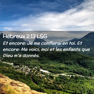 Picture 02 - Hébreux 2:13 LSG - Et encore: Je me confierai en toi. Et encore: Me - Bible Verse Picture