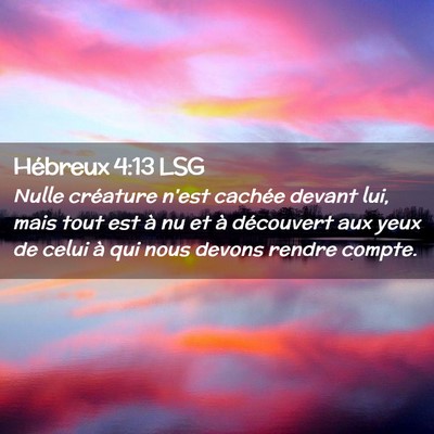 Picture 02 - Hébreux 4:13 LSG - Nulle créature n'est cachée devant lui, mais - Bible Verse Picture