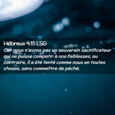 Picture 02 - Hébreux 4:15 LSG - Car nous n'avons pas un souverain sacrificateur - Bible Verse Picture