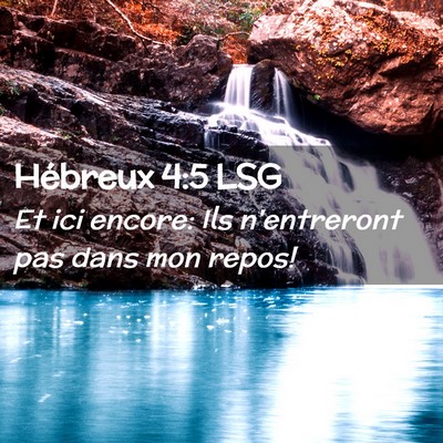 Picture 02 - Hébreux 4:5 LSG - Et ici encore: Ils n'entreront pas dans mon - Bible Verse Picture