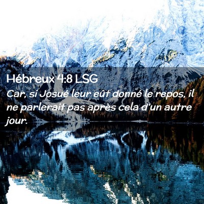 Picture 02 - Hébreux 4:8 LSG - Car, si Josué leur eût donné le repos, il ne - Bible Verse Picture