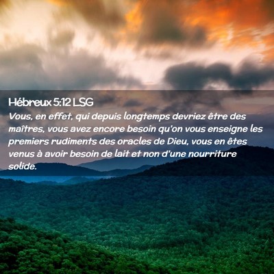 Picture 02 - Hébreux 5:12 LSG - Vous, en effet, qui depuis longtemps devriez - Bible Verse Picture