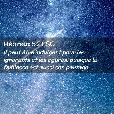 Picture 02 - Hébreux 5:2 LSG - Il peut être indulgent pour les ignorants et les - Bible Verse Picture