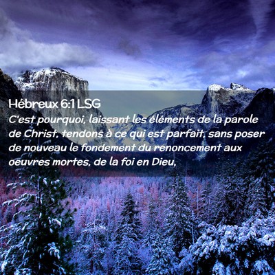 Picture 02 - Hébreux 6:1 LSG - C'est pourquoi, laissant les éléments de la - Bible Verse Picture
