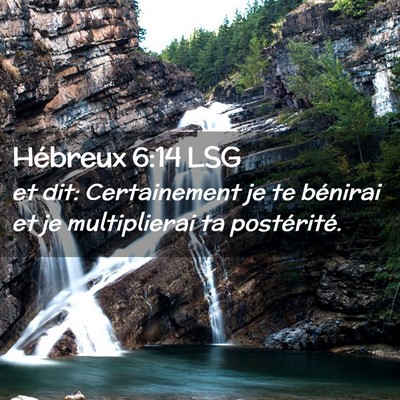 Picture 02 - Hébreux 6:14 LSG - et dit: Certainement je te bénirai et je - Bible Verse Picture