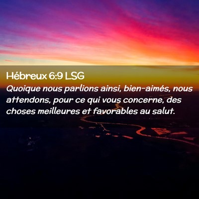 Picture 02 - Hébreux 6:9 LSG - Quoique nous parlions ainsi, bien-aimés, nous - Bible Verse Picture