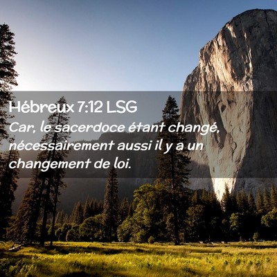 Picture 02 - Hébreux 7:12 LSG - Car, le sacerdoce étant changé, nécessairement - Bible Verse Picture