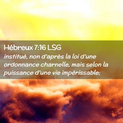 Picture 02 - Hébreux 7:16 LSG - institué, non d'après la loi d'une ordonnance - Bible Verse Picture