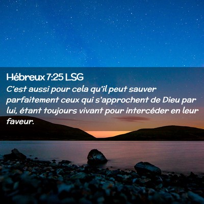 Picture 02 - Hébreux 7:25 LSG - C'est aussi pour cela qu'il peut sauver - Bible Verse Picture