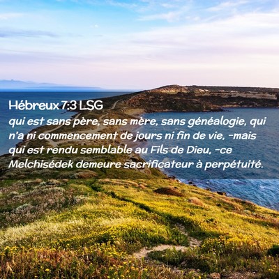 Picture 02 - Hébreux 7:3 LSG - qui est sans père, sans mère, sans - Bible Verse Picture