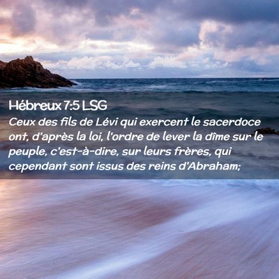 Picture 02 - Hébreux 7:5 LSG - Ceux des fils de Lévi qui exercent le sacerdoce - Bible Verse Picture