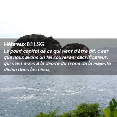Picture 02 - Hébreux 8:1 LSG - Le point capital de ce qui vient d'être dit, - Bible Verse Picture