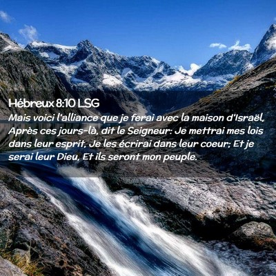Picture 02 - Hébreux 8:10 LSG - Mais voici l'alliance que je ferai avec la maison - Bible Verse Picture
