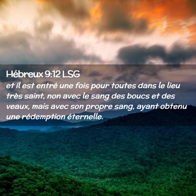 Picture 02 - Hébreux 9:12 LSG - et il est entré une fois pour toutes dans le - Bible Verse Picture
