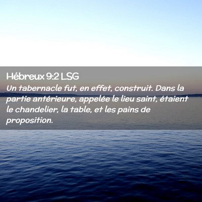 Picture 02 - Hébreux 9:2 LSG - Un tabernacle fut, en effet, construit. Dans la - Bible Verse Picture