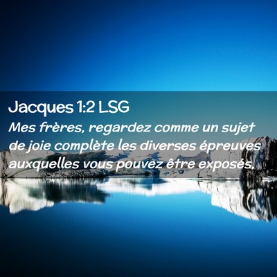 Picture 02 - Jacques 1:2 LSG - Mes frères, regardez comme un sujet de joie - Bible Verse Picture