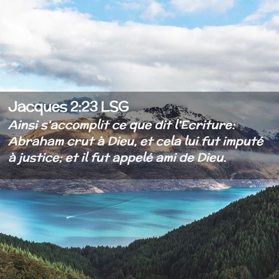 Picture 02 - Jacques 2:23 LSG - Ainsi s'accomplit ce que dit l'Ecriture: Abraham - Bible Verse Picture