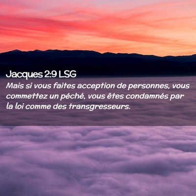 Picture 02 - Jacques 2:9 LSG - Mais si vous faites acception de personnes, vous - Bible Verse Picture