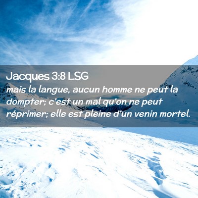 Picture 02 - Jacques 3:8 LSG - mais la langue, aucun homme ne peut la dompter; - Bible Verse Picture