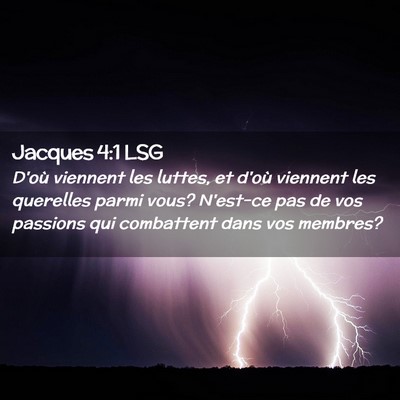 Picture 02 - Jacques 4:1 LSG - D'où viennent les luttes, et d'où viennent les - Bible Verse Picture