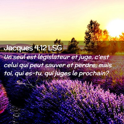 Picture 02 - Jacques 4:12 LSG - Un seul est législateur et juge, c'est celui qui - Bible Verse Picture