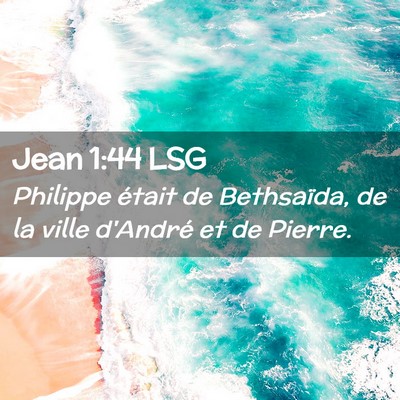Picture 02 - Jean 1:44 LSG - Philippe était de Bethsaïda, de la ville - Bible Verse Picture