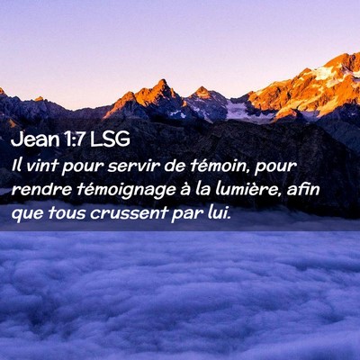 Picture 02 - Jean 1:7 LSG - Il vint pour servir de témoin, pour rendre - Bible Verse Picture