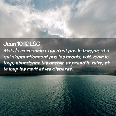 Picture 02 - Jean 10:12 LSG - Mais le mercenaire, qui n'est pas le berger, et - Bible Verse Picture