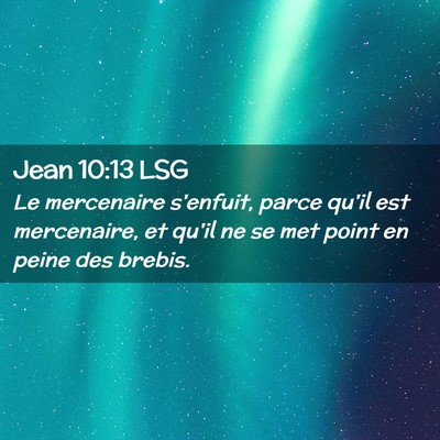 Picture 02 - Jean 10:13 LSG - Le mercenaire s'enfuit, parce qu'il est - Bible Verse Picture