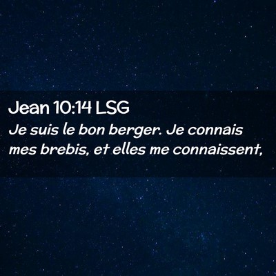 Picture 02 - Jean 10:14 LSG - Je suis le bon berger. Je connais mes brebis, et - Bible Verse Picture