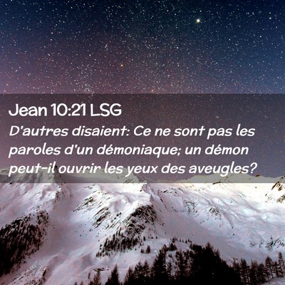 Picture 02 - Jean 10:21 LSG - D'autres disaient: Ce ne sont pas les paroles - Bible Verse Picture