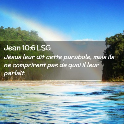 Picture 02 - Jean 10:6 LSG - Jésus leur dit cette parabole, mais ils ne - Bible Verse Picture