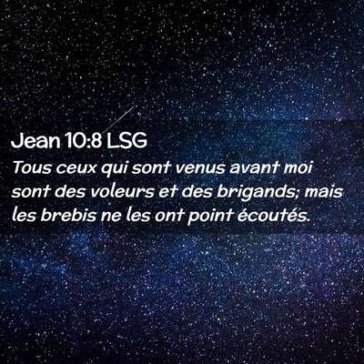 Picture 02 - Jean 10:8 LSG - Tous ceux qui sont venus avant moi sont des - Bible Verse Picture