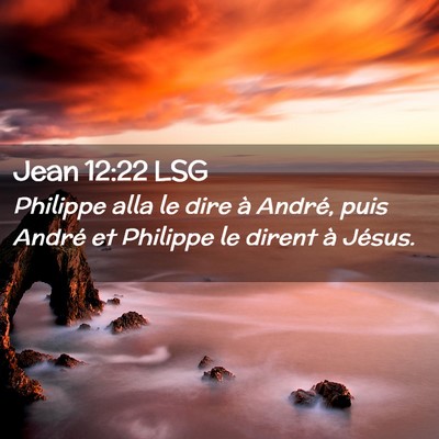 Picture 02 - Jean 12:22 LSG - Philippe alla le dire à André, puis André et - Bible Verse Picture