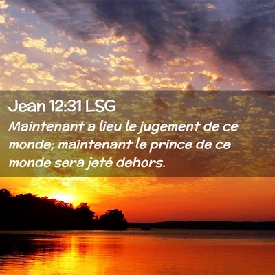 Picture 02 - Jean 12:31 LSG - Maintenant a lieu le jugement de ce monde; - Bible Verse Picture