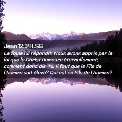 Picture 02 - Jean 12:34 LSG - La foule lui répondit: Nous avons appris par la - Bible Verse Picture