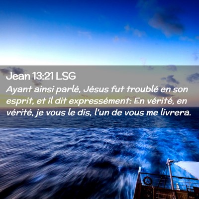 Picture 02 - Jean 13:21 LSG - Ayant ainsi parlé, Jésus fut troublé en son - Bible Verse Picture