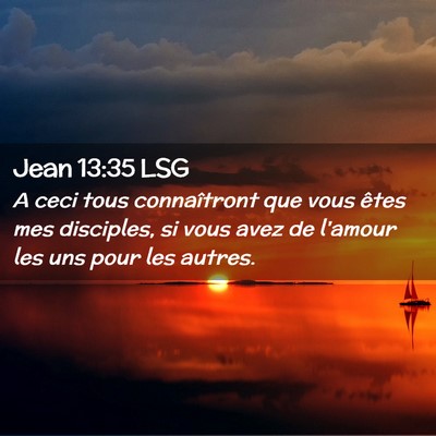 Picture 02 - Jean 13:35 LSG - A ceci tous connaîtront que vous êtes mes - Bible Verse Picture