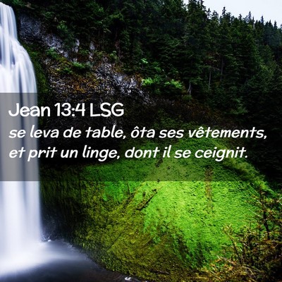 Picture 02 - Jean 13:4 LSG - se leva de table, ôta ses vêtements, et prit un - Bible Verse Picture