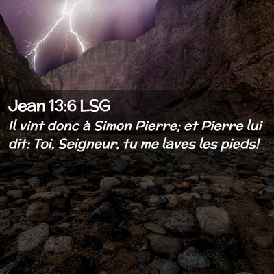 Picture 02 - Jean 13:6 LSG - Il vint donc à Simon Pierre; et Pierre lui dit: - Bible Verse Picture