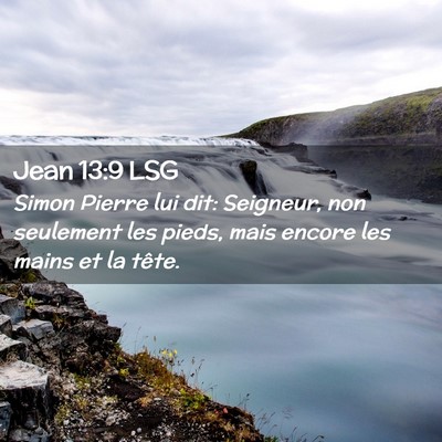Picture 02 - Jean 13:9 LSG - Simon Pierre lui dit: Seigneur, non seulement les - Bible Verse Picture