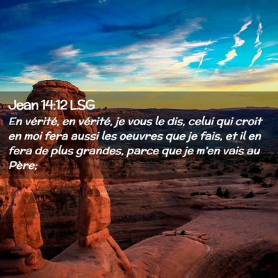 Picture 02 - Jean 14:12 LSG - En vérité, en vérité, je vous le dis, celui - Bible Verse Picture